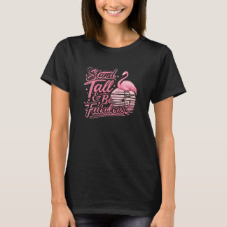Stand Tall Be Great Flamingo Inspirational Shirt