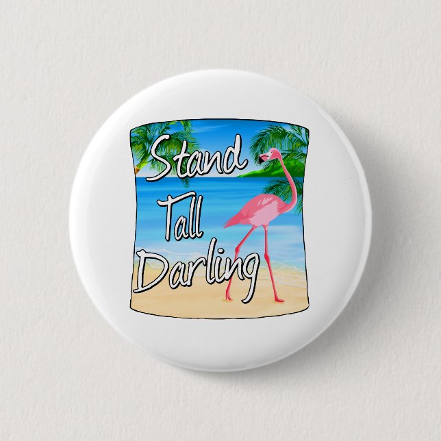 Stand Tall Darling Flamingo 6 Cm Round Badge (Front)