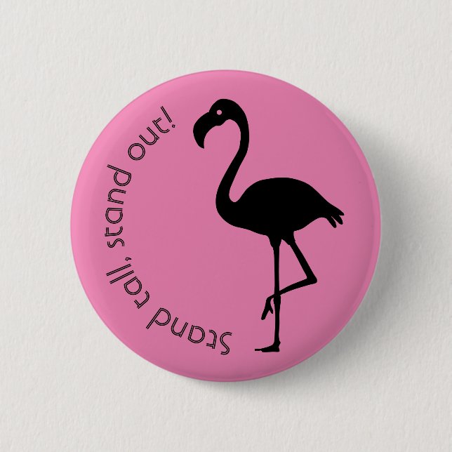 "Stand Tall, Stand Out" Flamingo Silhouette 6 Cm Round Badge (Front)