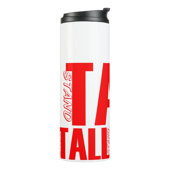 Stand Tall   Thermal Tumbler (Rotated Left)