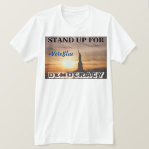 STAND UP FOR DEMOCRACY  #VoteBlue T-Shirt