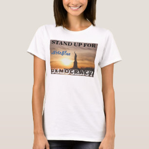 STAND UP FOR DEMOCRACY #VoteBlue T-Shirt
