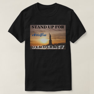 STAND UP FOR DEMOCRACY  #VoteBlue T-Shirt