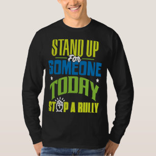 Stand Up For Someone Today Stop a Bully T-Shirt