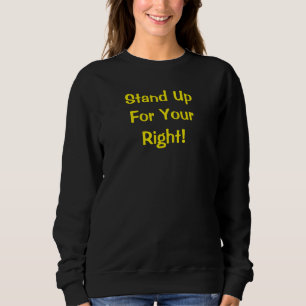 Stand Up For Your Right Message Sweatshirt