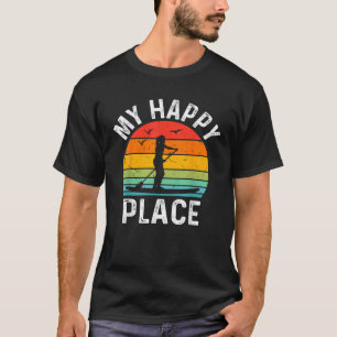 Stand Up Paddle Board My Happy Place Water Sports T-Shirt
