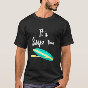 Stand Up Paddle Its Sup Time Wakeboarding Surfer T-Shirt