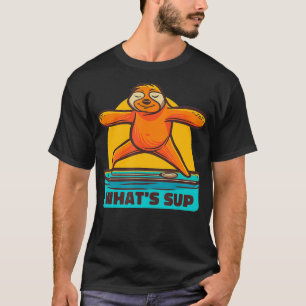 Stand Up Paddle  What's SUP Yoga Sloth  T-Shirt