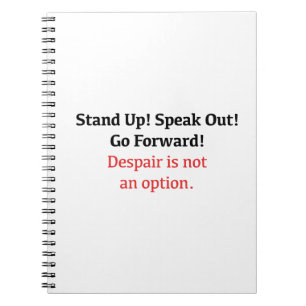 Stand Up, Speak Out, Despair is not an option Spiral Notebook