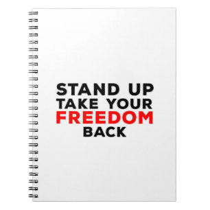 Stand Up Take Your Freedom Back Notebook