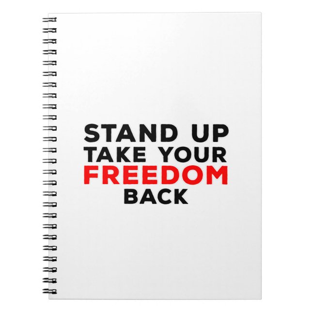 Stand Up Take Your Freedom Back Notebook (Front)