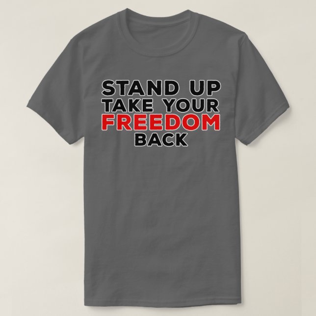 Stand Up Take Your Freedom Back T-Shirt (Design Front)