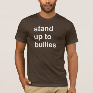stand up to bullies T-Shirt