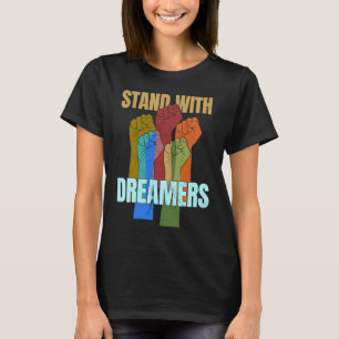 Stand With Dreamers  Support DACA We Are All Immig T-Shirt
