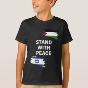 Stand With Peace. Israel Palestine Shirt. Say No T T-Shirt