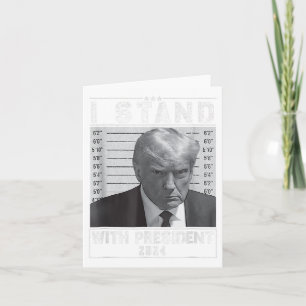 Stand With President 2024-trump Mugshot I Stand Wi Card