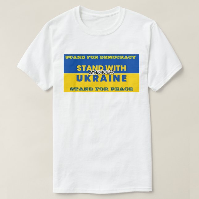 STAND WITH UKRAINE - SAY NO TO WAR T-Shirt (Design Front)