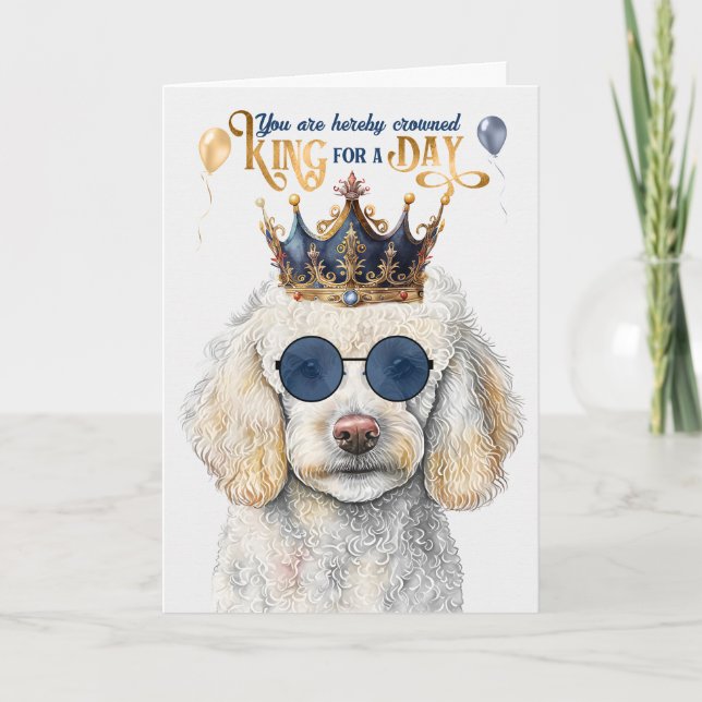 Standard Poodle Dog King for a Day Funny Birthday Card (Front)