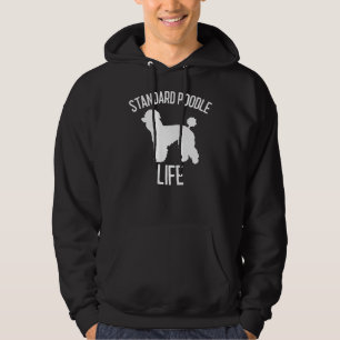 Standard Poodle Life Dog Lover Gift Hoodie