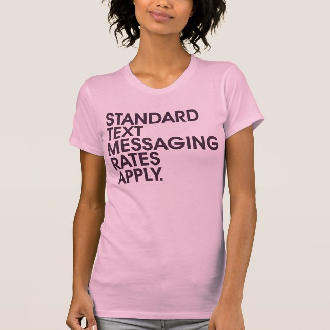 Standard Text Messaging Rates Apply T-Shirt (Front)