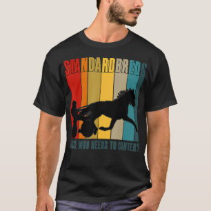 Standardbred Harness Racing Trotting Pacing Humour T-Shirt