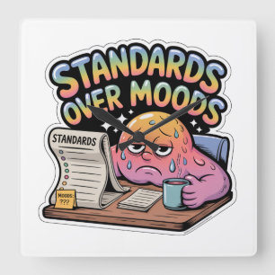 Standards Over Moods Square Wall Clock