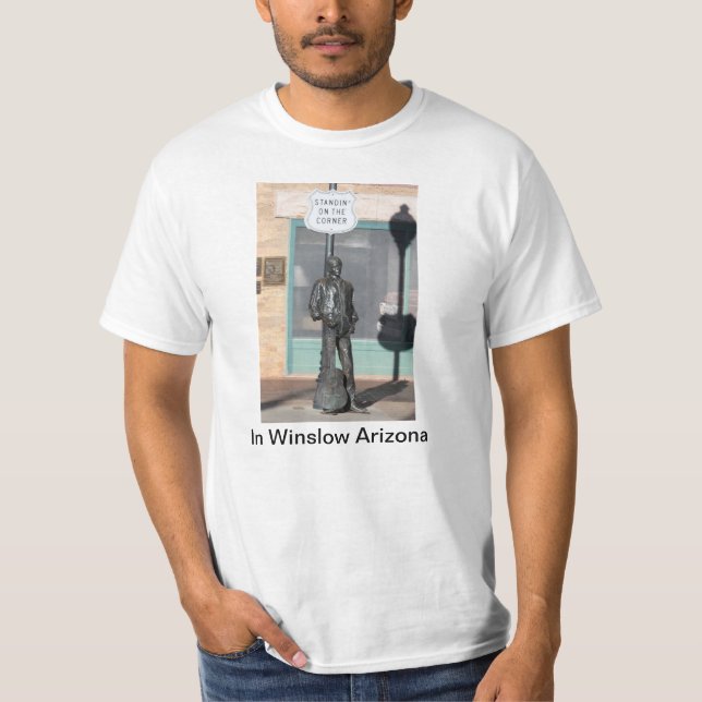 Standin' on The Corner in Winslow Arizona T Shirt (Front)