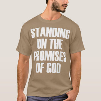 Standing On The Promises Of GodBible Faith Quote  T-Shirt