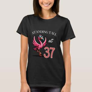 Standing Tall 37th Birthday 37 Years Old Pink Flam T-Shirt