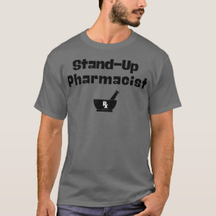 StandUp Pharmacist T-Shirt