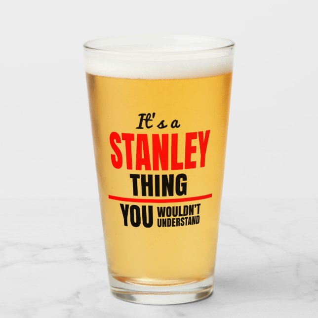 Stanley thing you wouldn't understand name glass (Front Filled)