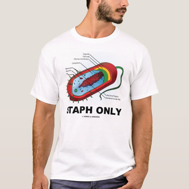 Staph Only (Biology Prokaryote Humour) T-Shirt (Front)