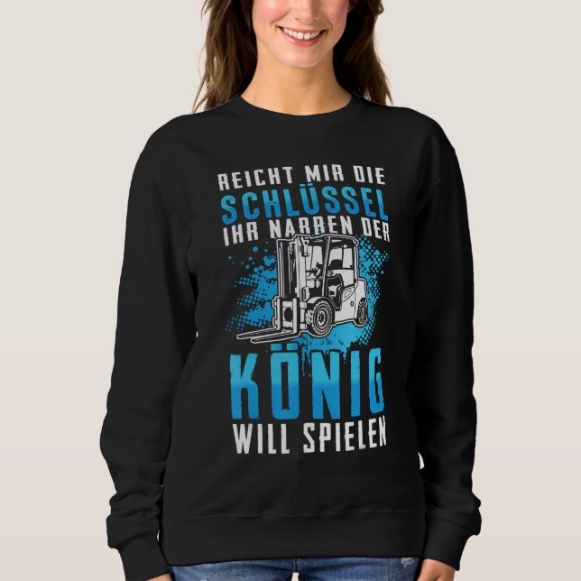 Stapler König Forklift Driver Warehouse Forklift G Sweatshirt (Front)
