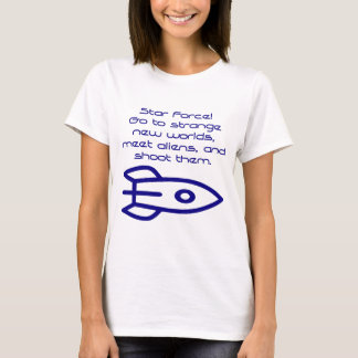 Star Force - Meet Aliens and Shoot T-Shirt