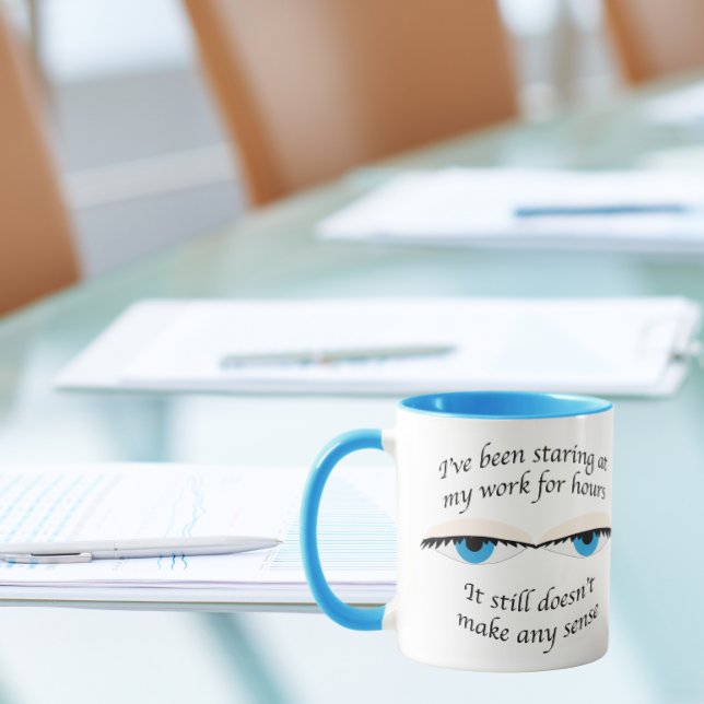 Staring at work for hours, still not making sense mug (Creator Uploaded)
