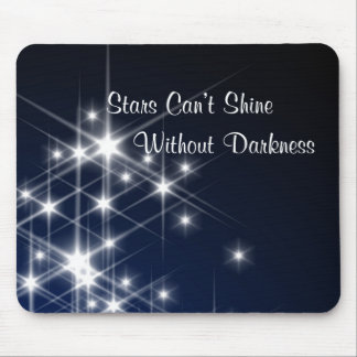 Stars Can’t Shine Without Darkness Encouragement Mouse Pad