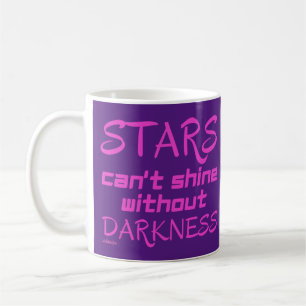 STARS CAN'T SHINE WITHOUT DARKNESS inspirational   Coffee Mug
