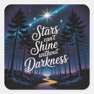 Stars Can't Shine Without Darkness Square Sticker