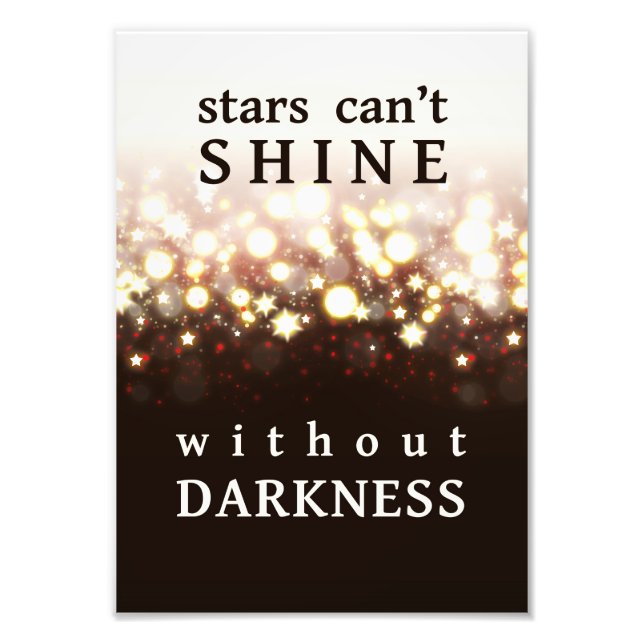 Stars Can't shine without darkness stardust fire Photo Print (Front)