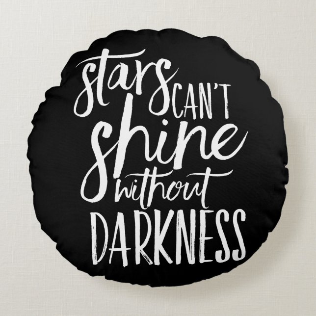 Stars Can't Shine Without Darkness White Script Round Cushion (Front)