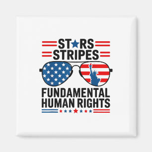 Stars Stripes & Basic Human Rights 4th Of July Magnet