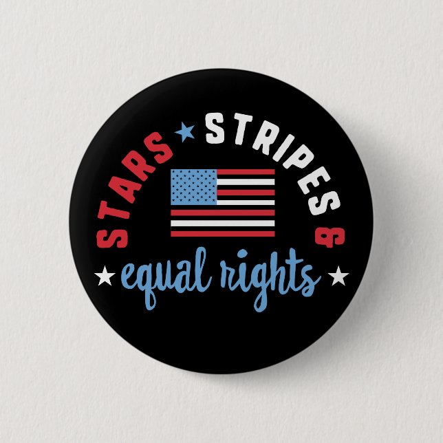 Stars Stripes And Equal Rights 4th of July 6 Cm Round Badge (Front)