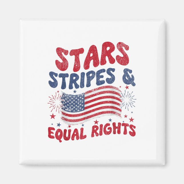 Stars Stripes And Equal Rights 4th Of July  Magnet (Front)
