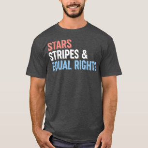 Stars Stripes And Equal Rights 4th Of July Womens T-Shirt