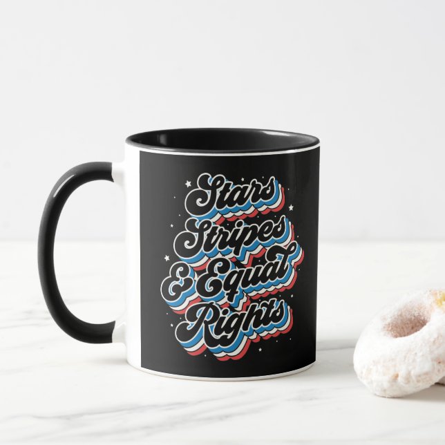 Stars Stripes and Equal Rights Patriotic 4th July  Mug (With Donut)