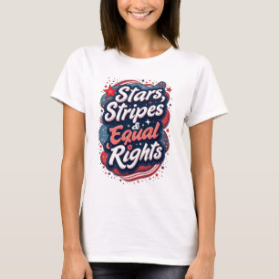 Stars Stripes and Equal Rights Patriotic Women’s T-Shirt