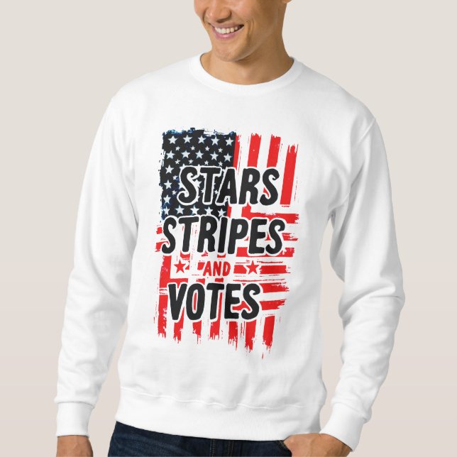 Stars, Stripes, and Votes with american flag Sweatshirt (Front)
