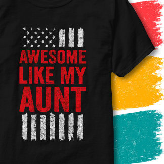 Stars Stripes Flag Quote Awesome Like My Aunt T-Shirt