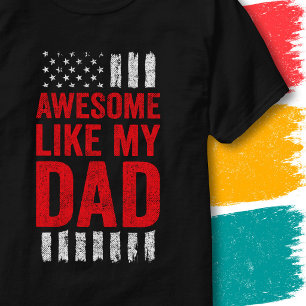 Stars Stripes Flag Quote Awesome Like My Dad T-Shirt