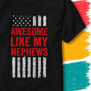 Stars Stripes Flag Quote Awesome Like My Nephews T-Shirt